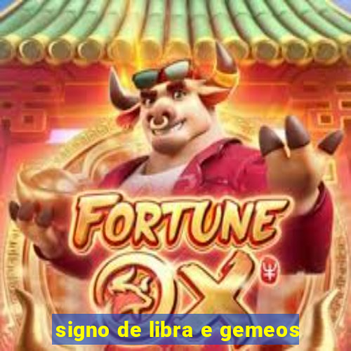 signo de libra e gemeos